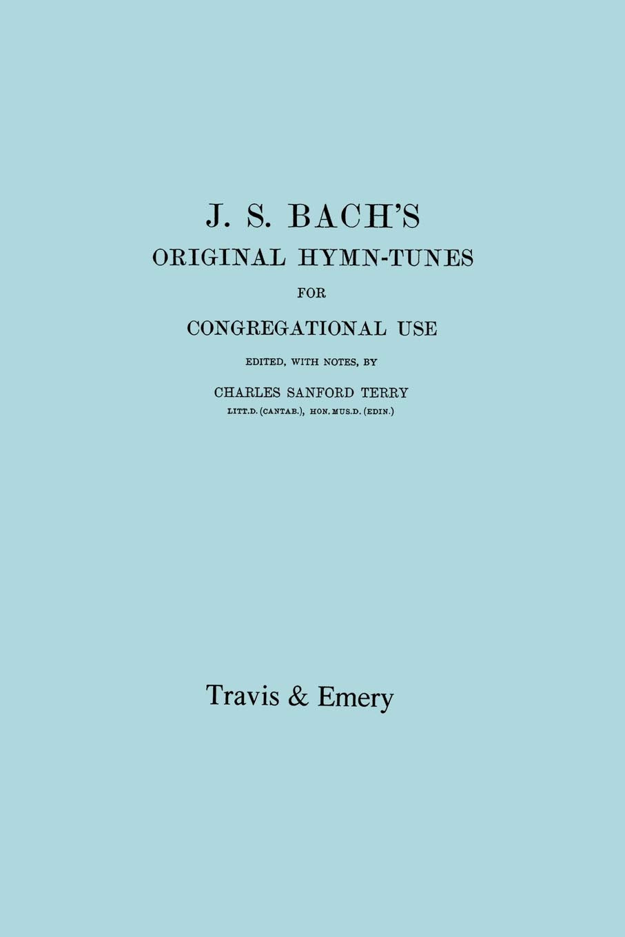 J.S. Bach'S Original Hymntunes For Congregational Use. (Facsimile 1922).,Used