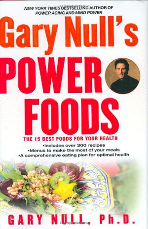 Gary Nulls Power Foods: The 15 Best Foods For Your Health-new,New