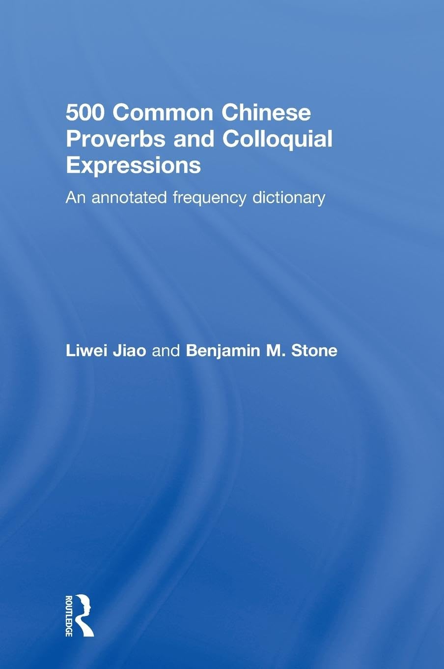 500 Common Chinese Proverbs and Colloquial Expressions: An Annotated Frequency Dictionary,Used