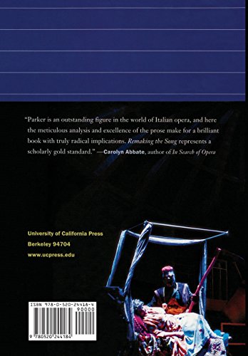 Remaking the Song: Operatic Visions and Revisions from Handel to Berio (Volume 13) (Ernest Bloch Lectures),New