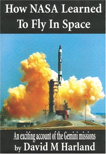 How NASA Learned to Fly in Space: An Exciting Account of the Gemini Missions: Apogee Books Space Series 46,Used