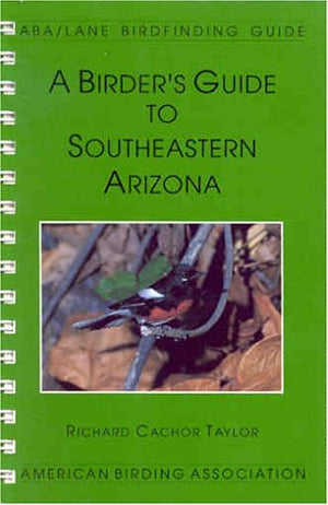 A Birder's Guide to Southeastern Arizona (Lane/Aba Birdfinding Guide #102),Used