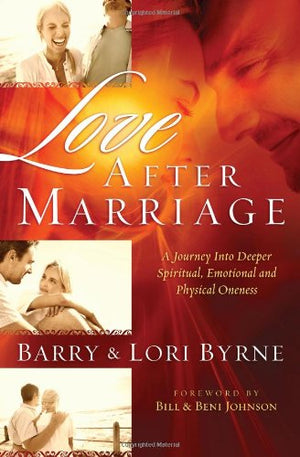 Love After Marriage: A Journey Into Deeper Spiritual, Emotional And Physical Oneness,New