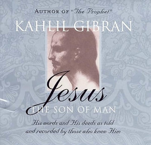Jesus: The Son of Man: His Words and His Deeds as Told and Recorded by Those Who Knew Him,Used