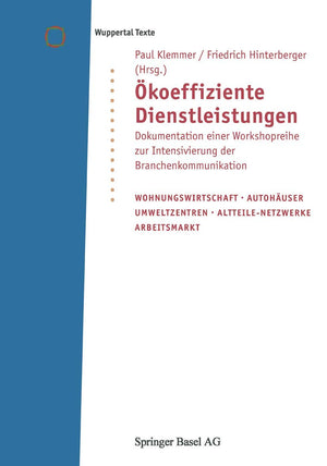 koeffiziente Dienstleistungen: Dokumentation Einer Workshopreihe Zur Intensivierung Der Branchenkommunikation (Wuppertal Texte) ,Used