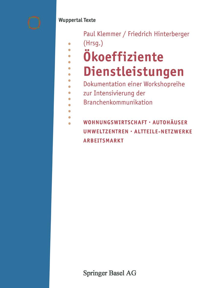 koeffiziente Dienstleistungen: Dokumentation Einer Workshopreihe Zur Intensivierung Der Branchenkommunikation (Wuppertal Texte) ,Used