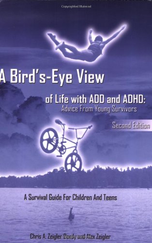 A Bird'sEye View of Life with ADD and ADHD: Advice from Young Survivors,Used