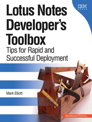 Lotus Notes Developer'S Toolbox: Tips For Rapid And Successful Deployment,New