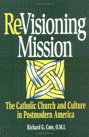 ReVisioning Mission: The Catholic Church and Culture in Postmodern America (Isaac Hecker Studies),Used