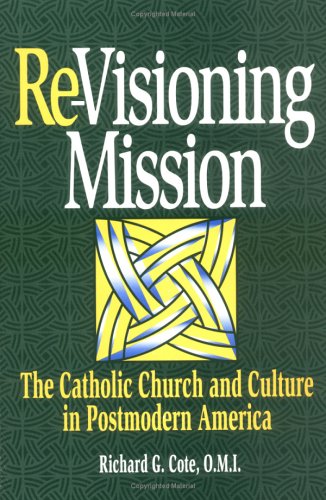 ReVisioning Mission: The Catholic Church and Culture in Postmodern America (Isaac Hecker Studies),Used