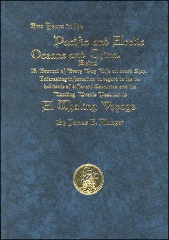 Two Years in the Pacific and Arctic Ocean and China, Being a Journal of Every Day Life on Board Ship, Interesting Information in,Used