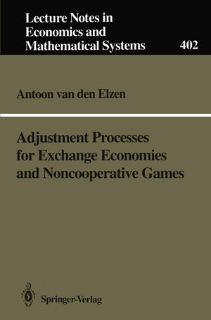 Adjustment Processes for Exchange Economies and Noncooperative Games (Lecture Notes in Economics and Mathematical Systems, 402),Used