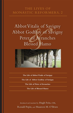 The Lives of Monastic Reformers 2: Abbot Vitalis of Savigny, Abbot Godfrey of Savigny, Peter of Avranches, and Blessed Hamo (Vol,Used