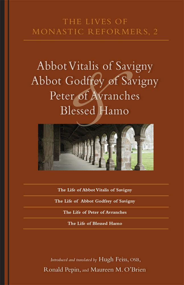 The Lives of Monastic Reformers 2: Abbot Vitalis of Savigny, Abbot Godfrey of Savigny, Peter of Avranches, and Blessed Hamo (Vol,Used