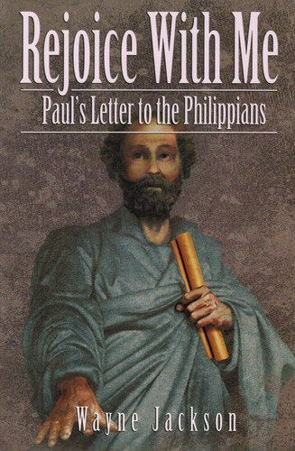 Rejoice With Me: Paul'S Letter To The Philippians [Paperback] Wayne Jackson,Used