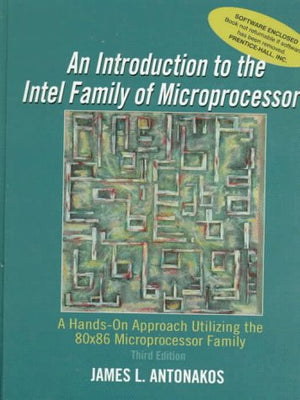 Introduction To The Intel Family Of Microprocessors: A Handson Approach Utilizing The 80X86 Microprocessor Family (3Rd Edition),Used