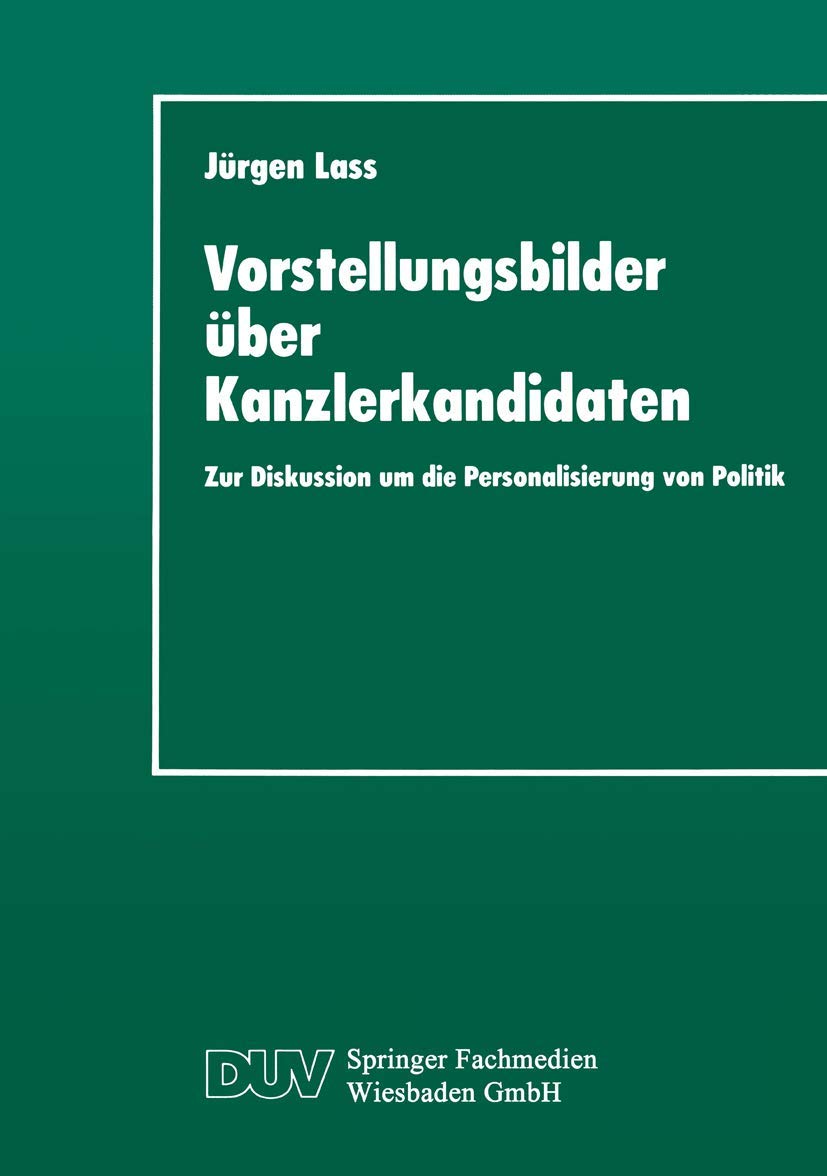 Vorstellungsbilder ber Kanzlerkandidaten: Zur Diskussion um die Personalisierung von Politik (DUV Sozialwissenschaft) (German Ed,Used