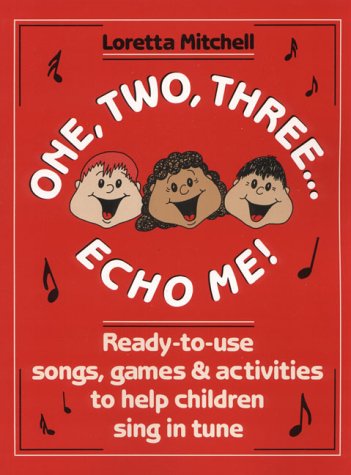 One, Two, Three, Echo Me!: Ready to Use Songs, Games, and Activities to Help Children Sing in Tune,Used