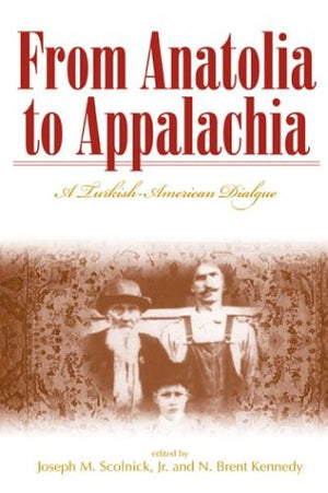 From Anatolia to Appalachia: A TurkishAmerican Dialogue (Melungeon Series),Used