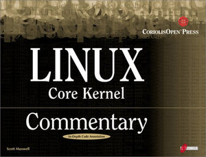 Linux Core Kernel Commentary: Guide To Insider'S Knowledge On The Core Kernel Of The Linux Code