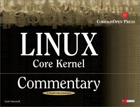Linux Core Kernel Commentary: Guide To Insider'S Knowledge On The Core Kernel Of The Linux Code