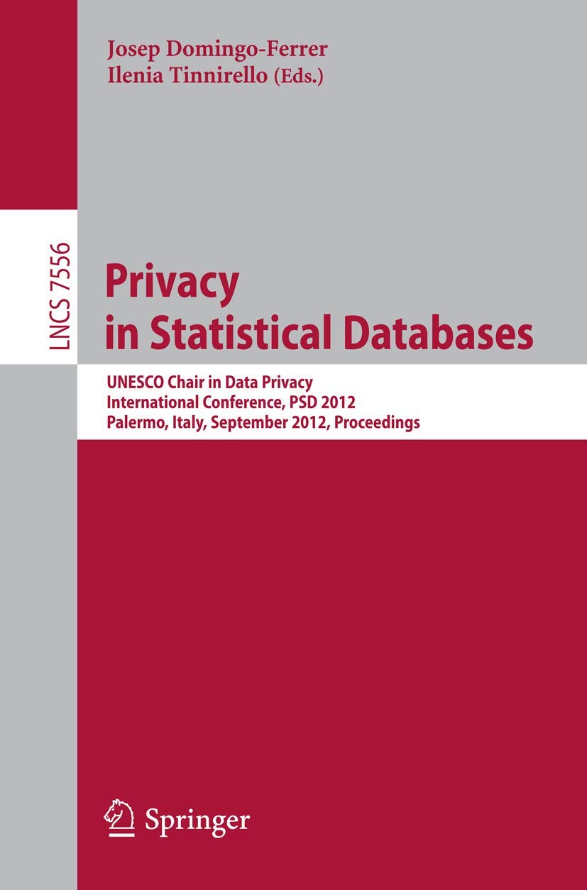 Privacy in Statistical Databases: UNESCO Chair in Data Privacy, International Conference, PSD 2012, Palermo, Italy, September 26,Used
