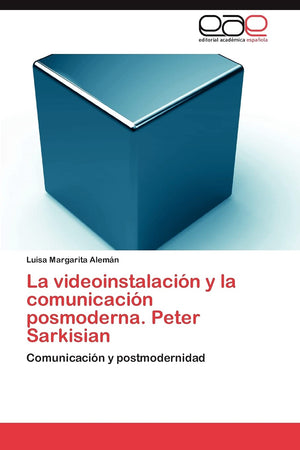 La videoinstalacin y la comunicacin posmoderna. Peter Sarkisian: Comunicacin y postmodernidad (Spanish Edition),Used