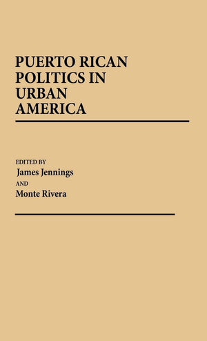 Puerto Rican Politics In Urban America: (Contributions In Political Science)