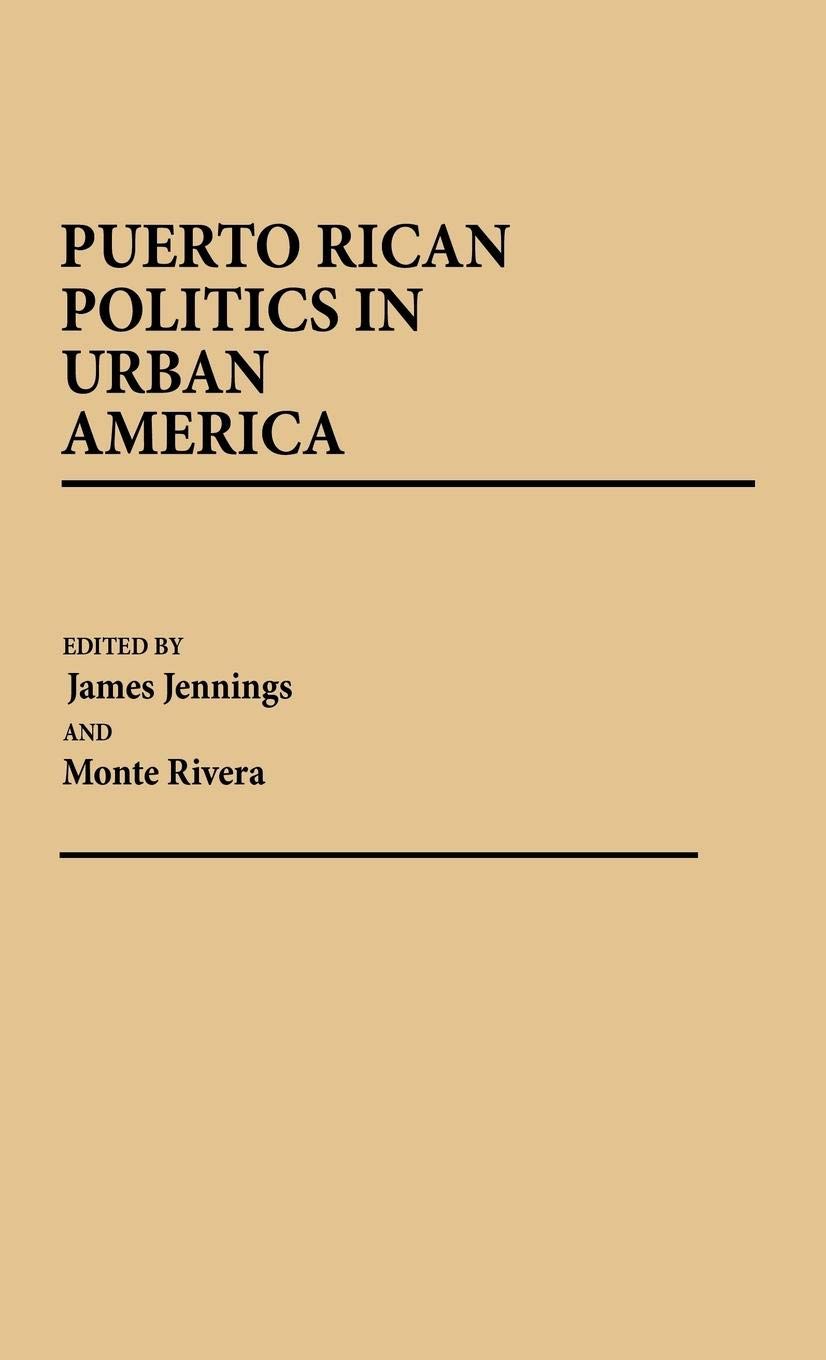 Puerto Rican Politics In Urban America: (Contributions In Political Science)