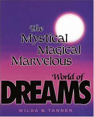 The Mystical, Magical, Marvelous World Of Dreams,New