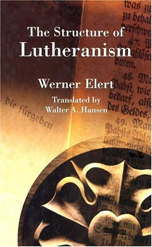 The Structure of Lutheranism (Concordia Classics Series),Used