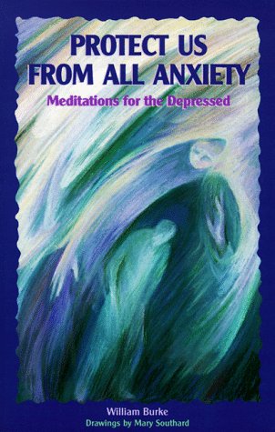 Protect Us from All Anxiety: Meditations for the Depressed (Solace for Survivors),Used