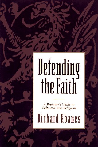 Defending the Faith: A Beginner's Guide to Cults and New Religions,Used