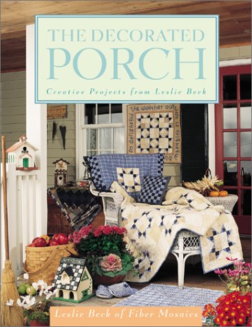 The Decorated Porch: Creative Projects from Leslie Beck,Used