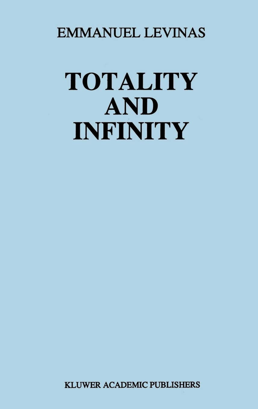 Totality and Infinity: An Essay on Exteriority (Martinus Nijhoff Philosophy Texts, 1),New