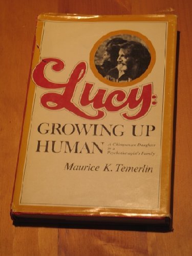 Lucy: Growing Up Human : A Chimpanzee Daughter in a Psychotherapists Family