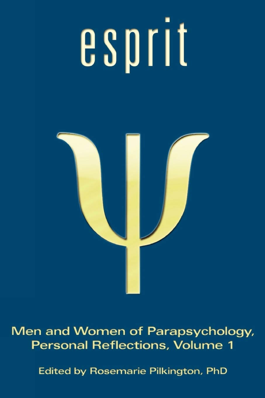 Esprit: Men and Women of Parapsychology, Personal Reflections, Volume 1,Used