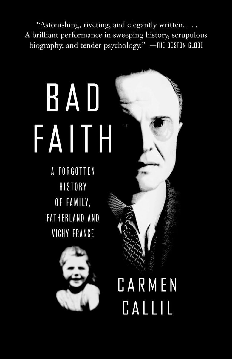 Bad Faith: A Forgotten History Of Family, Fatherland And Vichy France,New