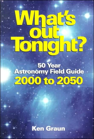 What's Out Tonight : 50 Year Astronomy Field Guide 2000 to 2050,Used