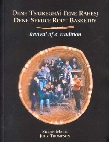 Dene Spruce Root Basketry: Revival Of A Tradition (Mercury Series (03161854))-new,New