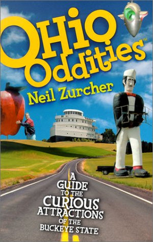 Ohio Oddities: A Guide to the Curious Attractions of the Buckeye State,Used