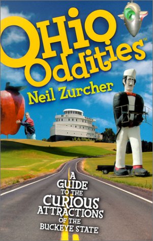 Ohio Oddities: A Guide to the Curious Attractions of the Buckeye State,Used