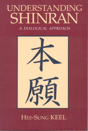 Understanding Shinran: A Dialogical Approach (Nanzan Studies in Asian Religions, 6),Used