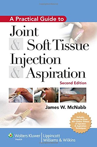 A Practical Guide to Joint & Soft Tissue Injection & Aspiration: An Illustrated Text for Primary Care Providers,New