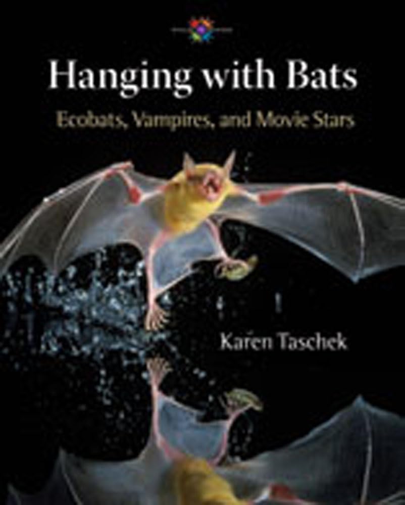 Hanging With Bats: Ecobats, Vampires, And Movie Stars (Barbara Guth Worlds Of Wonder Science Series For Young Readers),New