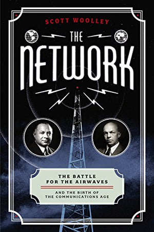 The Network: The Battle for the Airwaves and the Birth of the Communications Age,Used