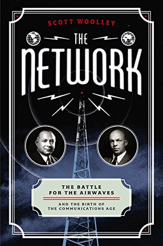 The Network: The Battle for the Airwaves and the Birth of the Communications Age,Used