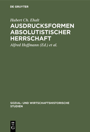 Ausdrucksformen absolutistischer Herrschaft: Der Wiener Hof im 17. und 18. Jahrhundert (Sozial und wirtschaftshistorische Studi,Used