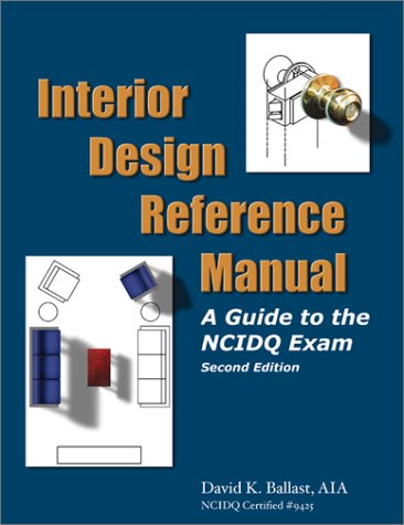 Interior Design Reference Manual: A Guide To The Ncidq Exam