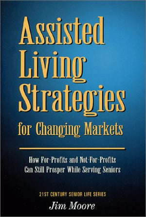 Assisted Living Strategies for Changing Markets,Used